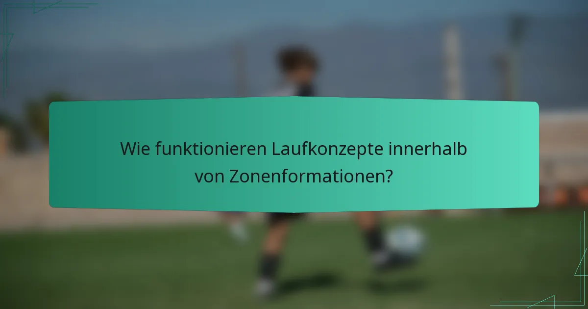 Wie funktionieren Laufkonzepte innerhalb von Zonenformationen?