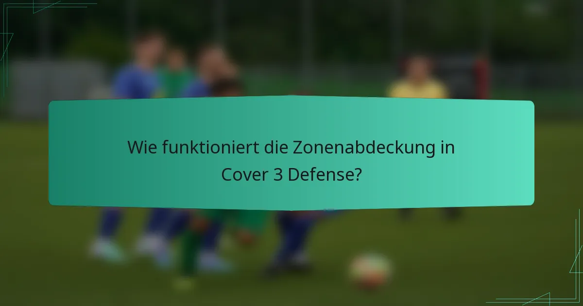 Wie funktioniert die Zonenabdeckung in Cover 3 Defense?